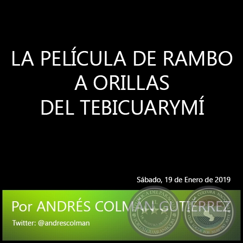 LA PELCULA DE RAMBO A ORILLAS DEL TEBICUARYM - Por ANDRS COLMN GUTIRREZ - Sbado, 19 de Enero de 2019